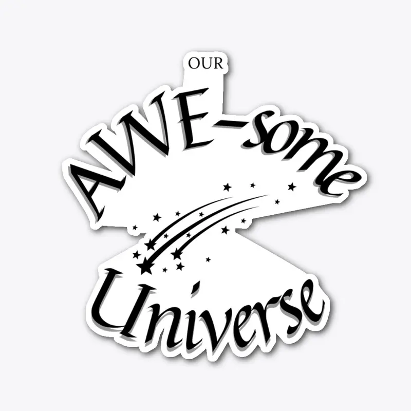 Our AWE-some Universe